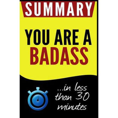 Createspace Publishing Summary of You Are a Badass: How to Stop Doubting Your Greatness and Start Living an Awesome Life: in less than 30 minutes