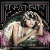 Selena & the Scene Gomez - When The Sun Goes Down