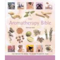 Sterling Pub Co Inc The Aromatherapy Bible : The Definitive Guide To Using Essential Oils (Paperback)