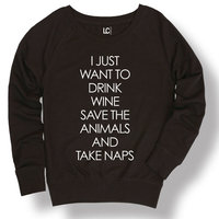 I Just Want To Drink Wine Save Animals Take Naps Funny Cute-Ladies Sweatshirt