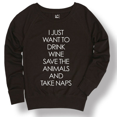 I Just Want To Drink Wine Save Animals Take Naps Funny Cute-Ladies Sweatshirt