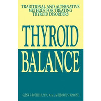Thyroid Balance: Traditional and Alternative Methods for Treating Thyroid Disorders