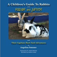 Createspace Publishing A Children's Guide To Rabbits with Radar and Jupiter: and Their Capilano Back Yard Adventures