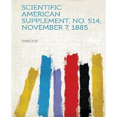Hardpress Publishing Scientific American Supplement, No. 514, November 7, 1885