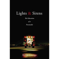Lights & Sirens: The Education of a Paramedic