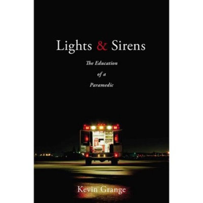 Lights & Sirens: The Education of a Paramedic