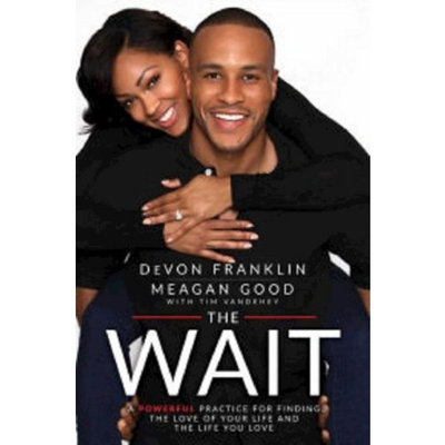 Readerlink The Wait: A Powerful Practice for Finding the Love of Your Life and the Life You Love (Hardcover) by DeVon Franklin