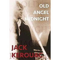 Jack Kerouac; Ann Charters; Michael McClure Old Angel Midnight