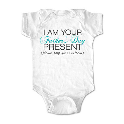 I am your Father's Day Present - wallsparks cute & funny Brand - baby one piece bodysuit - Great baby shower gift!