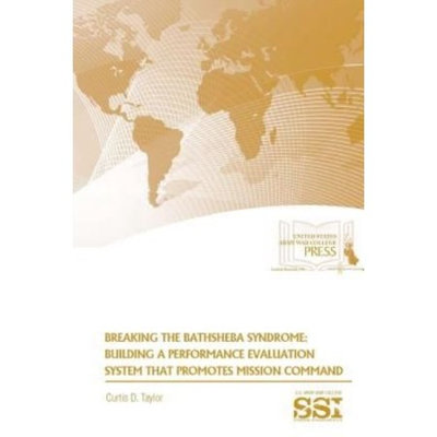 Lulu.com Breaking The Bathsheba Syndrome: Building A Performance Evaluation System That Promotes Mission Command