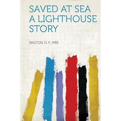 Hardpress Publishing Saved at Sea A Lighthouse Story