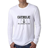Catholic I'm Addicited To Cats - Hilarious Pet Cat Lover Men's Long Sleeve T-Shirt