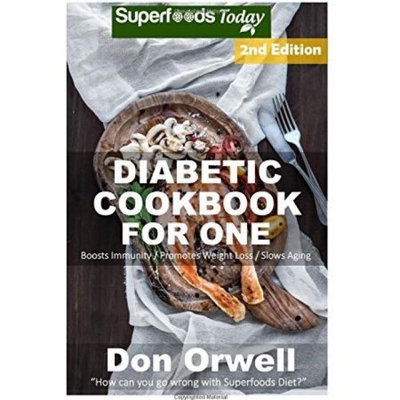 Createspace Publishing Diabetic Cookbook For One: Over 200 Diabetes Type-2 Quick & Easy Gluten Free Low Cholesterol Whole Foods Recipes full of Antioxidants & Phytochemicals