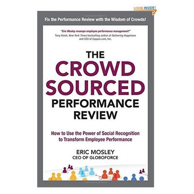 The Crowdsourced Performance Review: How to Use the Power of Social Recognition to Transform Employee Performance