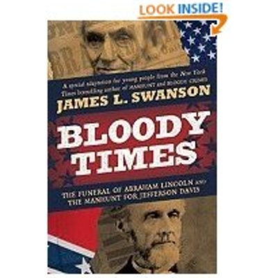Bloody Times: The Funeral of Abraham Lincoln and the Manhunt for Jefferson Davis