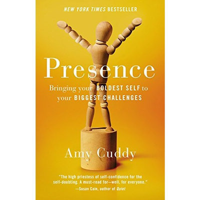 Presence: Bringing Your Boldest Self to Your Biggest Challenges
